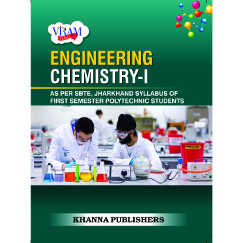 Engineering Chemistry-I (As per SBTE, Jharkhand Syllabus of First Semester Polytechnic Students)